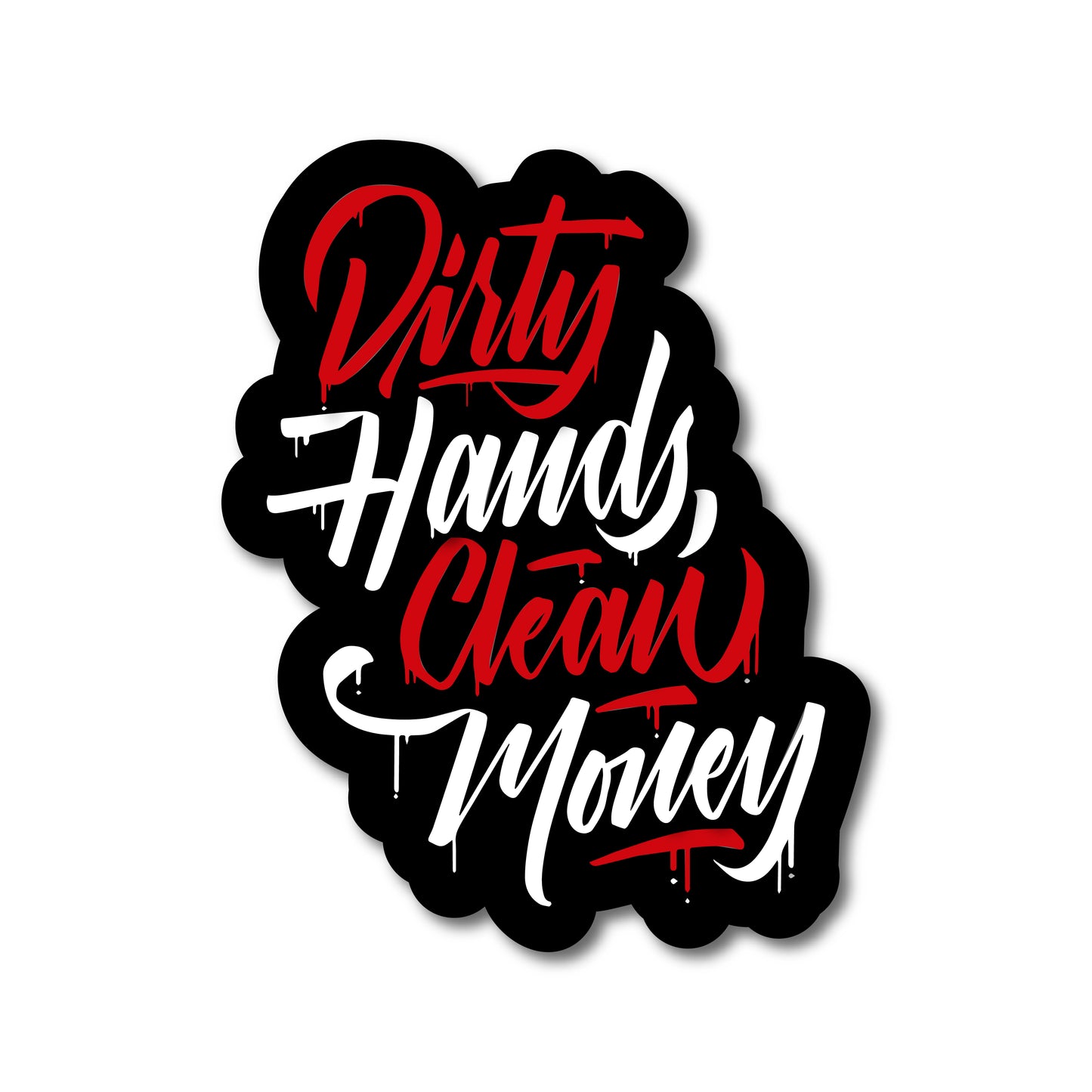 Dirty Hands Clean Money Sticker