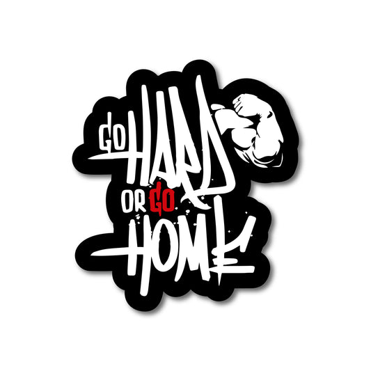 Go Hard Or Go Home Sticker